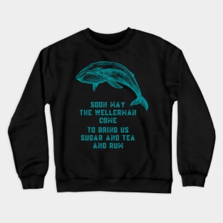 Soon May the Wellerman Come to Bring Us Sugar and Tea and Rum Crewneck Sweatshirt